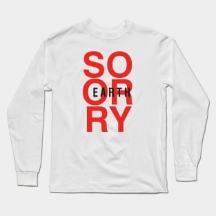 So Sorry Earth Long Sleeve T-Shirt